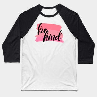 Be kind pink Baseball T-Shirt